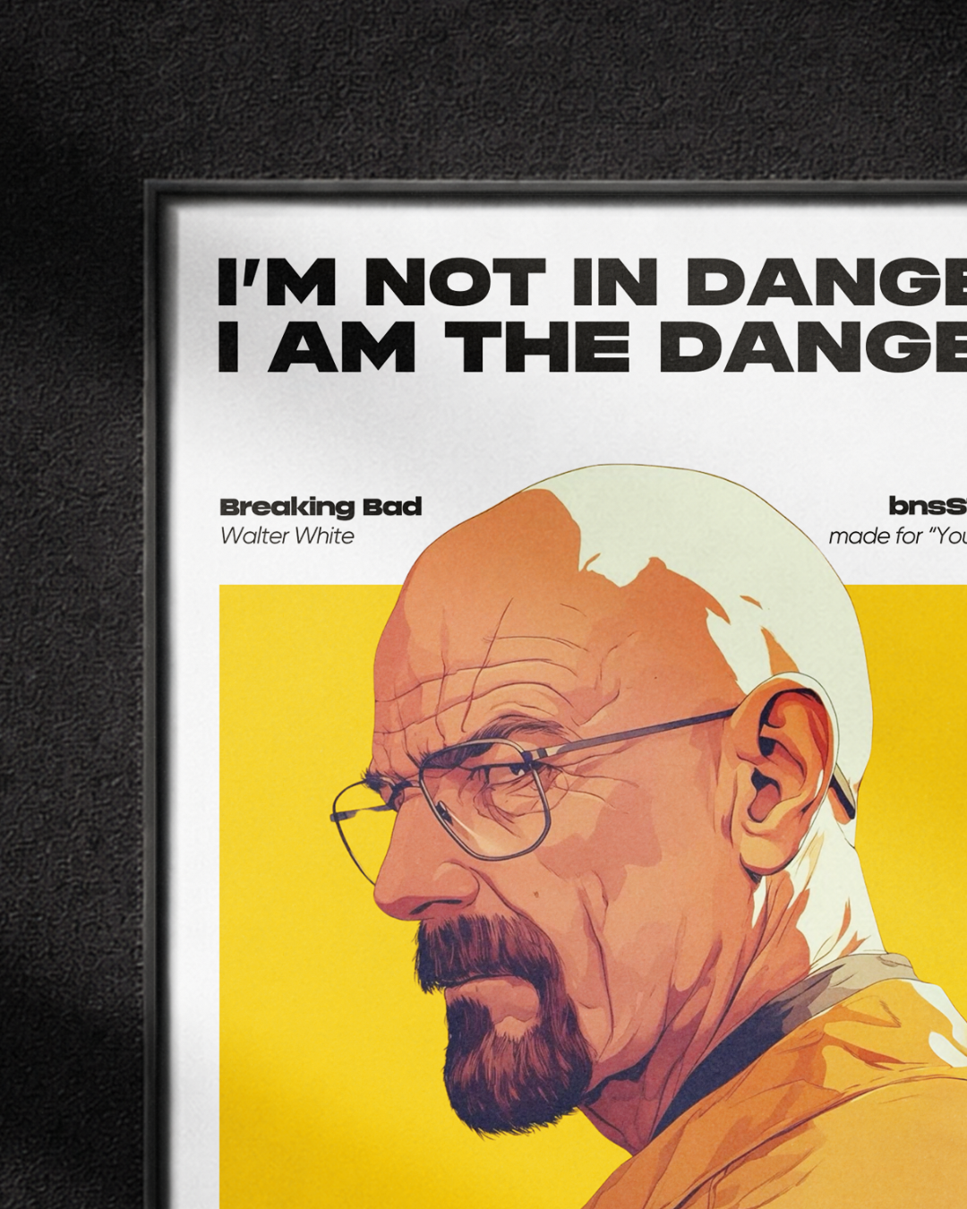 Walter White - I'm not in danger, I am the danger"